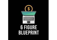 The 6-Figure Blueprint: Your Gateway to Financial Freedom and Online Success